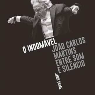 O indomável: João Carlos Martins entre som e silêncio