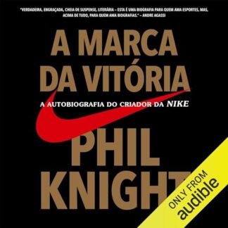 A marca da vitória: A autobiografia do criador da Nike