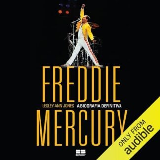 Freddie Mercury: A biografia definitiva