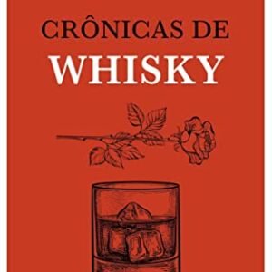 Crônicas de Whisky: Textos poéticos de um caderno mofado