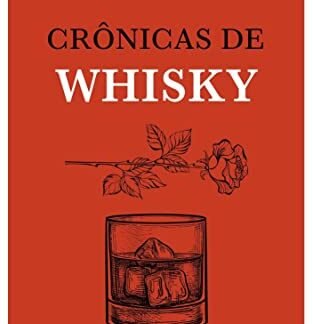 Crônicas de Whisky: Textos poéticos de um caderno mofado