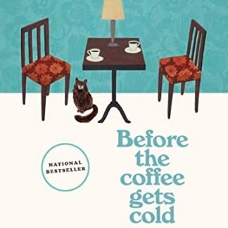 Before the Coffee Gets Cold: A Heartfelt Novel Exploring Regret, Redemption and Closure From a Magical Café: 1