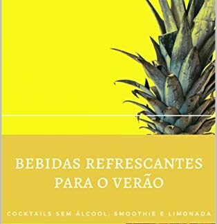 BEBIDAS SEM ÁLCOOL PARA O VERÃO: COCKTAILS SEM ÁLCOOL, SMOOTHIE E LIMONADA