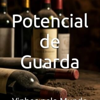 Potencial de Guarda: Vinhos pelo Mundo (Wines of the World) (Portuguese Edition)