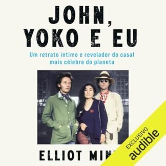 John, Yoko e eu: Um retrato íntimo e revelador do casal mais célebre do planeta