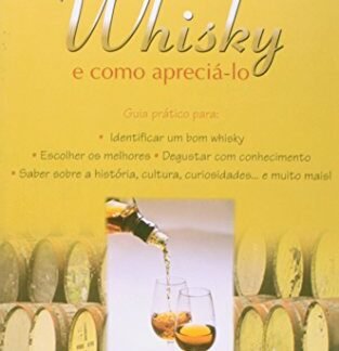 Whisky e Como Apreciá-lo: Guia Prático