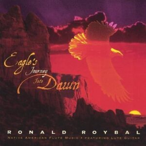 Eagle's Journey Into Dawn - Roybal, Ronald (CDs)