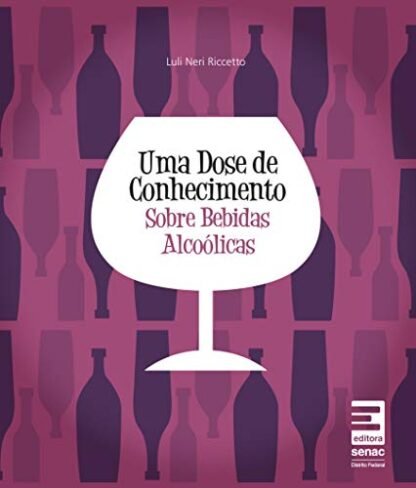 Uma dose de conhecimento sobre bebidas alcóolicas