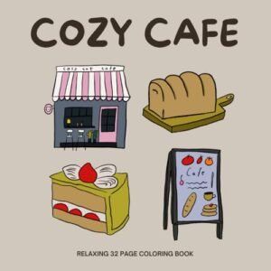 Cozy cafe Coloring Book: 32 Simple and Easy Drawings | 8.5x8.5" Paperback | Cake, Sandwiches, Coffee Designs For Relaxation (Cozy coloring books)