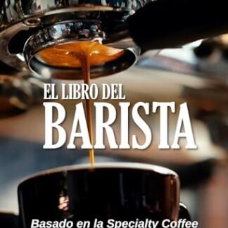 El libro del Barista: Basado en la Specialty Coffee Association (SCA) 2025 ; Guía Australiana (Spanish Edition)