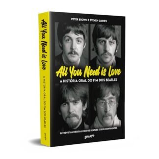 All you need is love - A história oral do fim dos Beatles: Entrevistas inéditas com os Beatles e seus confidentes - Brown, Peter (CDs)