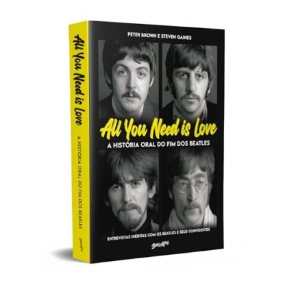 All you need is love - A história oral do fim dos Beatles: Entrevistas inéditas com os Beatles e seus confidentes - Brown, Peter (CDs)