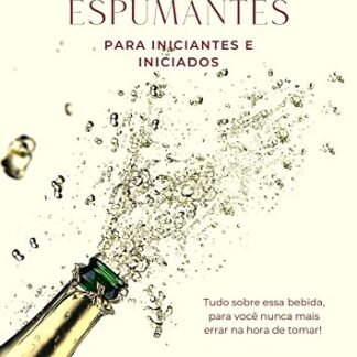 Espumantes: Para Iniciantes e Iniciados