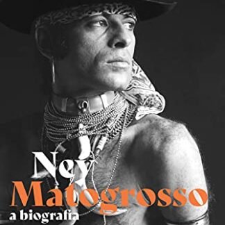 Ney Matogrosso: A biografia