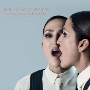 Lemons, Limes and Orchids - Joan as Police Woman (CDs)