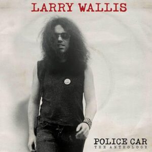 Police Car: The Anthology - Larry Wallis (CDs)