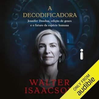 A decodificadora: Jennifer Doudna, edição de genes e o futuro da espécie humana