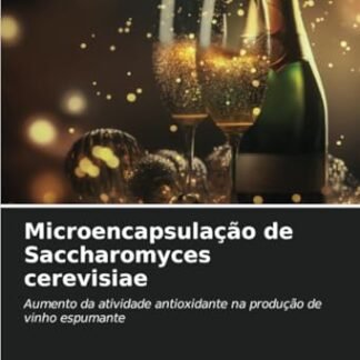 Microencapsulação de Saccharomyces cerevisiae: Aumento da atividade antioxidante na produção de vinho espumante