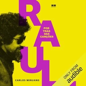 Raul Seixas: Por trás das canções