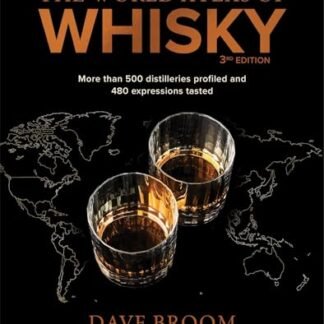 The World Atlas of Whisky 3rd Edition: More Than 500 Distilleries Profiled and 480 Expressions Tasted
