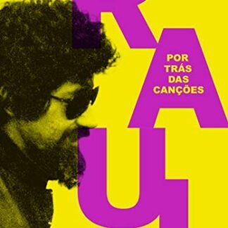 Raul Seixas: Por trás das canções