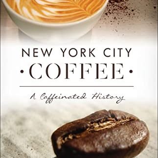 New York City Coffee: A Caffeinated History (English Edition)