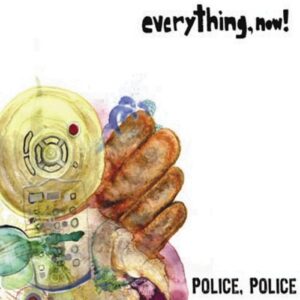 Police Police - Everything Now! (CDs)