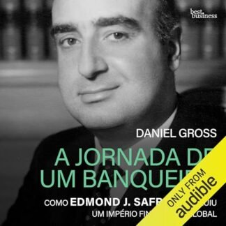 A jornada de um banqueiro: Como Edmond J. Safra construiu um império financeiro global