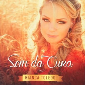 BIANCA TOLEDO - SOM DA CURA - Bianca Toledo (CDs)