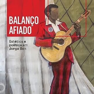 Balanço afiado: estética e política em Jorge Ben