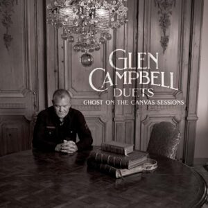 Glen Campbell Duets:Ghost On The Canvas Ses.