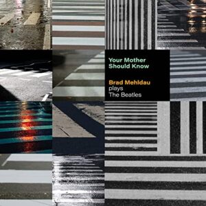 Your Mother Should Know:Mehldau Plays The Beatles - Brad Mehldau (CDs)