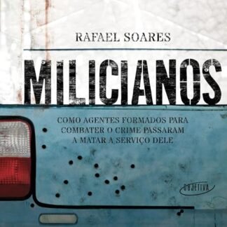 Milicianos: Como agentes formados para combater o crime passaram a matar a serviço dele