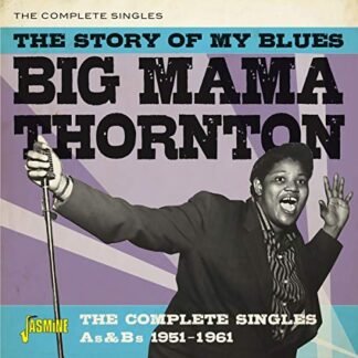The Story Of My Blues: The Complete Singles As & Bs 1951-1961 - BIG MAMA THORNTON (CDs)