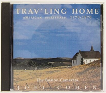 Trav'ling Home - American Spirituals 1770-1870 [Audio CD] Frederick Jodry; Joel Cohen; Boston Camerata; Schola Cantorum of Boston and Brown University Chamber Chorus