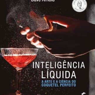 Inteligência líquida: a arte e a ciência do coquetel perfeito