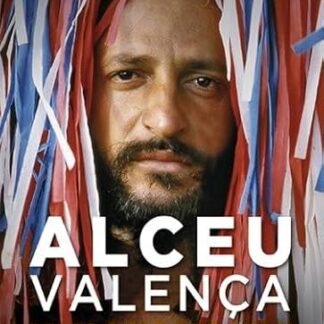 PELAS RUAS QUE ANDEI: UMA BIOGRAFIA DE ALCEU VALENÇA