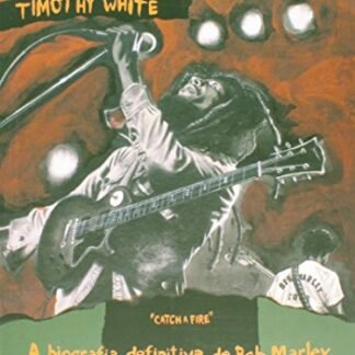 Queimando tudo: A biografia definitiva de Bob Marley