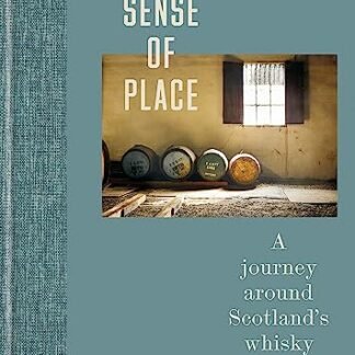 A Sense of Place: A Journey Around Scotland's Whisky