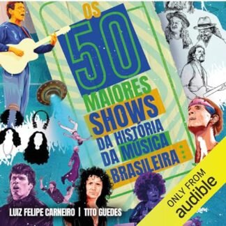 Os 50 maiores shows da história da música brasileira