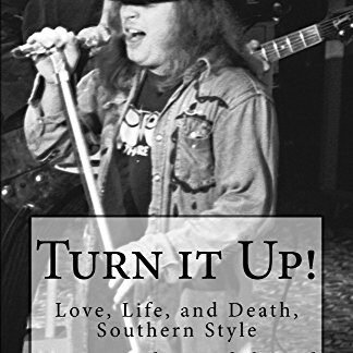 Turn it Up! My years with Lynyrd Skynyrd: Love, Life, and Death, Southern Style (English Edition)