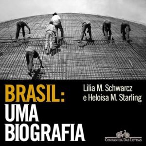 Brasil: uma biografia: Com novo pós-escrito