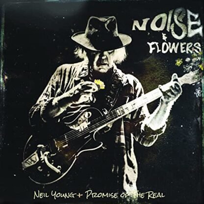 NEIL YOUNG + PROMISE OF THE REAL - NOISE AND FLOWERS