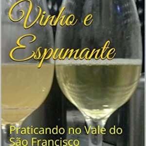 Vinho e Espumante: Praticando no Vale do São Francisco