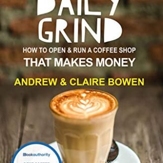 The Daily Grind: How to open and run a coffee shop that makes money (English Edition)
