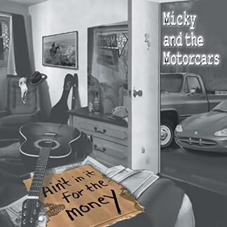 Ain't in It for the Money - Micky & Motorcars (CDs)