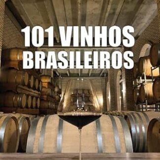 101 Vinhos Brasileiros - Edição 101 Produtores