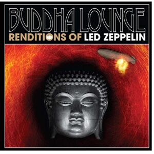 Buddha Lounge Renditions of Led Zeppelin / Various