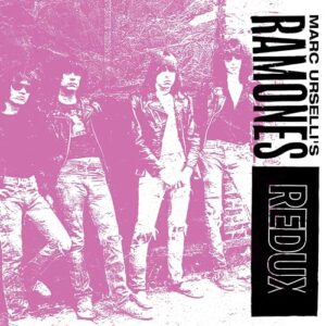 MARC URSELLI'S RAMONES (REDUX)