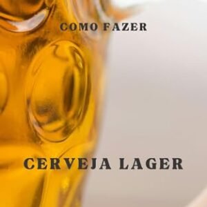 Como fazer cerveja Lager - Assumpção, Elmo (Cervejas)